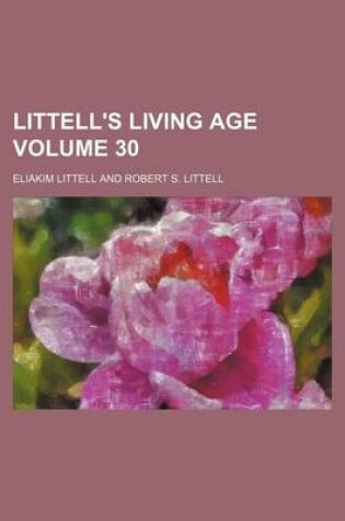 Cover of Littell's Living Age Volume 30