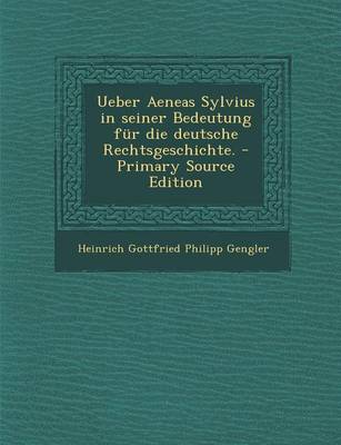 Book cover for Ueber Aeneas Sylvius in Seiner Bedeutung Fur Die Deutsche Rechtsgeschichte.