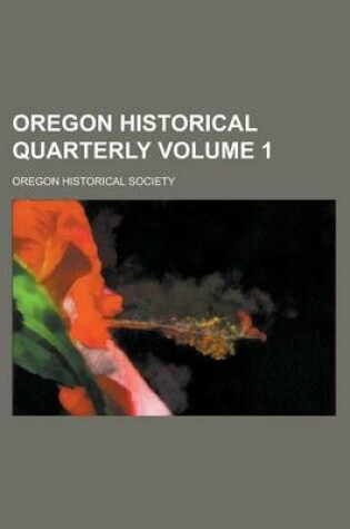 Cover of Oregon Historical Quarterly Volume 1