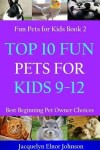 Book cover for Top 10 Fun Pets for Kids 9-12