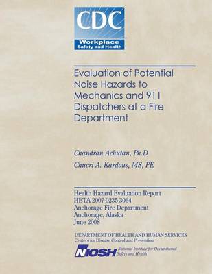 Book cover for Evaluation of Noise Hazards to Mechanics and 911 Dispatchers at a Fire Department