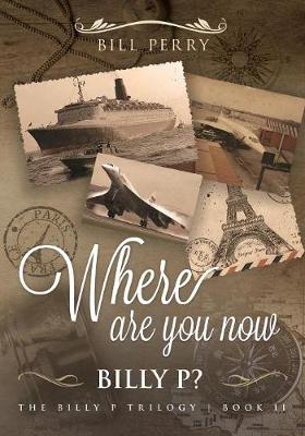 Book cover for Where Are You Now, Billy P?