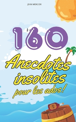 Book cover for 160 Anecdotes Insolites Pour Les Ados