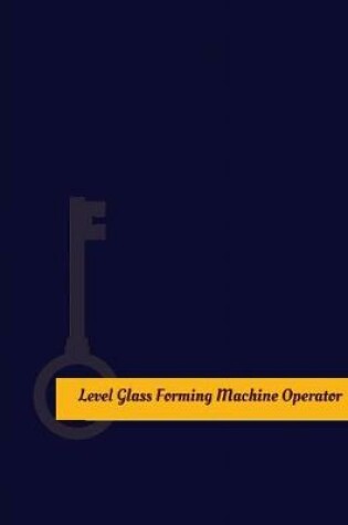 Cover of Level-Glass-Forming-Machine Operator Work Log