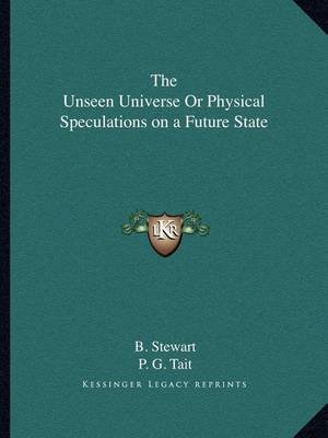 Book cover for The Unseen Universe or Physical Speculations on a Future State