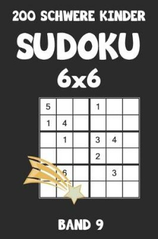 Cover of 200 Schwere Kinder Sudoku 6x6 Band 9