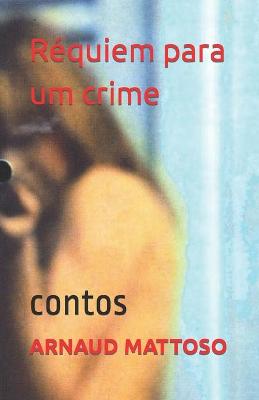 Cover of ARNAUD MATTOSO Réquiem para um crime