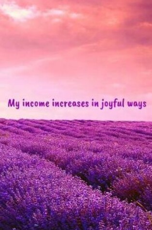 Cover of My income increases in joyful ways