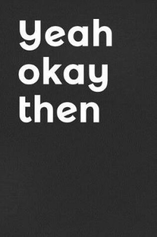 Cover of Yeah Okay Then