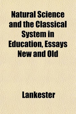 Book cover for Natural Science and the Classical System in Education, Essays New and Old