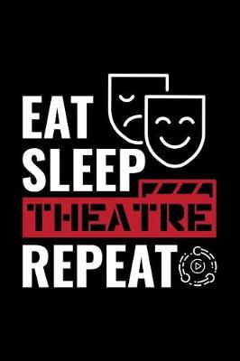 Book cover for Eat Sleep Theatre Repeat