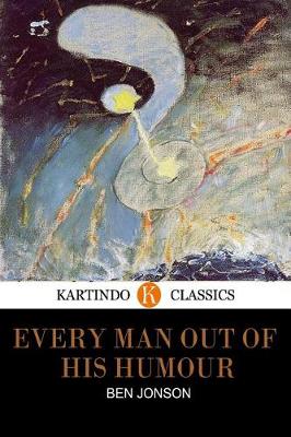Book cover for Every Man in His Humour (Kartindo Classics)