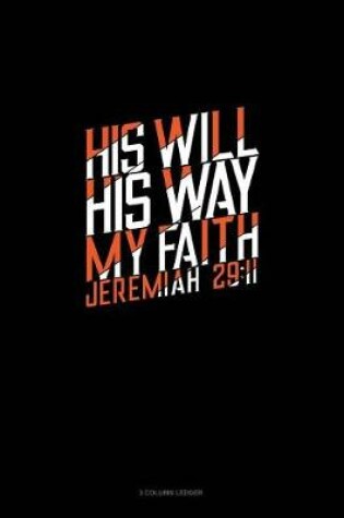 Cover of His Will His Way My Faith - Jeremiah 29