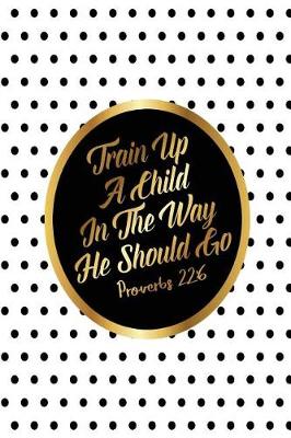 Book cover for Train Up a Child in the Way He Should Go