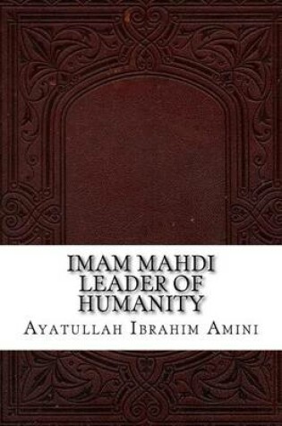 Cover of Imam Mahdi Leader of Humanity