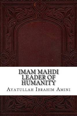 Book cover for Imam Mahdi Leader of Humanity