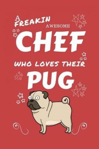 Cover of A Freakin Awesome Chef Who Loves Their Pug