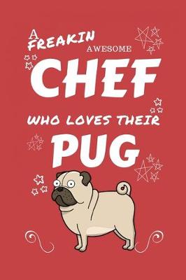 Book cover for A Freakin Awesome Chef Who Loves Their Pug