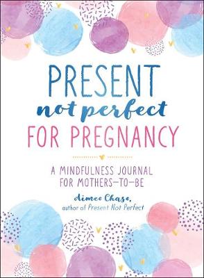 Book cover for Present, Not Perfect for Pregnancy