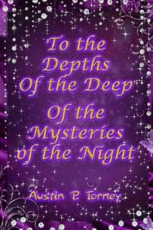 Cover of To the Depths of the Deep of the Mysteries of the Night
