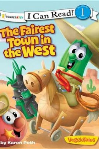 Cover of The Fairest Town in the West / VeggieTales / I Can Read!