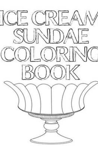 Cover of Ice Cream Sundae Coloring Book