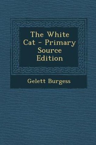 Cover of The White Cat - Primary Source Edition