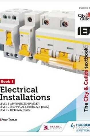 Cover of The City & Guilds Textbook: Book 1 Electrical Installations for the Level 3 Apprenticeship (5357), Level 2 Technical Certificate (8202) & Level 2 Diploma (2365)