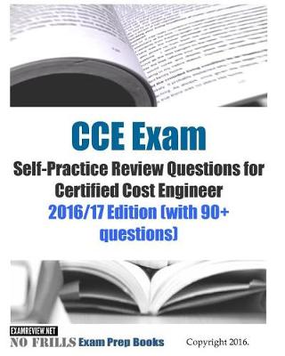 Book cover for CCE Exam Self-Practice Review Questions for Certified Cost Engineer 2016/17 Edition