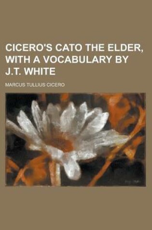 Cover of Cicero's Cato the Elder, with a Vocabulary by J.T. White