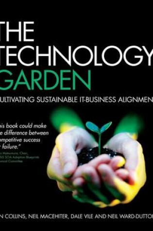Cover of The Technology Garden: Cultivating Sustainable It-Business Alignment