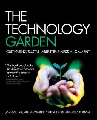 Book cover for The Technology Garden: Cultivating Sustainable It-Business Alignment