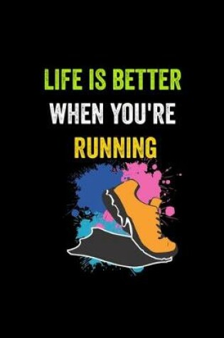 Cover of Life is better when you're running