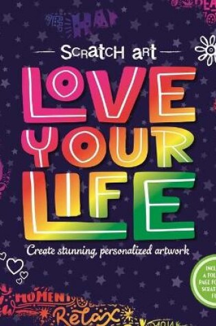 Cover of Scratch Art: Love Your Life-Adult Scratch Art Activity Book