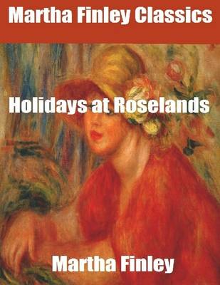 Book cover for Martha Finley Classics: Holidays at Roselands
