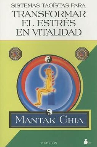 Cover of Sistemas Taoistas Para Transformar el Stress en Vitalidad