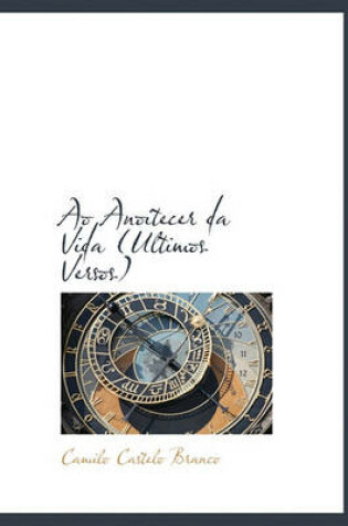 Cover of Ao Anoitecer Da Vida (Ultimos Versos)