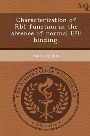 Cover of Characterization of Rb1 Function in the Absence of Normal E2f Binding