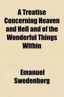 Book cover for A Treatise Concerning Heaven and Hell and of the Wonderful Things Within