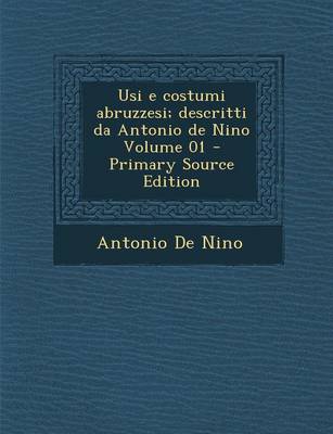 Book cover for Usi E Costumi Abruzzesi; Descritti Da Antonio de Nino Volume 01 - Primary Source Edition