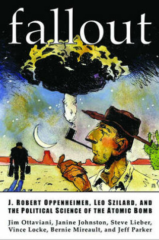 Cover of Fallout: J. Robert Oppenheimer, Leo Szilard, and The Political Science Of The Atomic Bomb