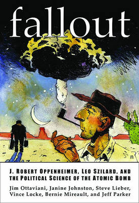 Book cover for Fallout: J. Robert Oppenheimer, Leo Szilard, and The Political Science Of The Atomic Bomb