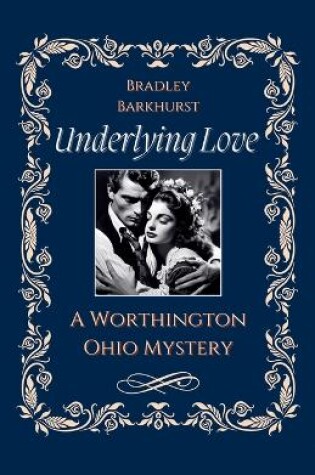 Cover of Underlying Love A Worthington, Ohio Mystery