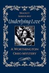 Book cover for Underlying Love A Worthington, Ohio Mystery