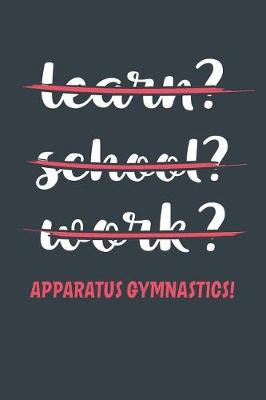 Book cover for Learn? School? Work? Apparatus Gymnastics!