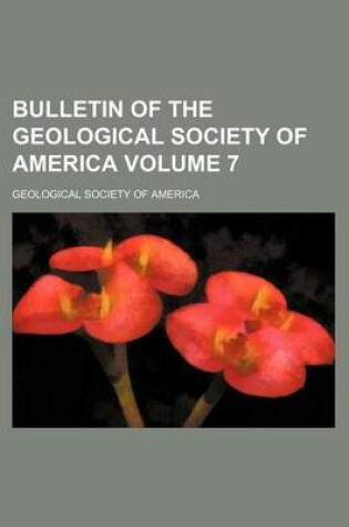 Cover of Bulletin of the Geological Society of America Volume 7