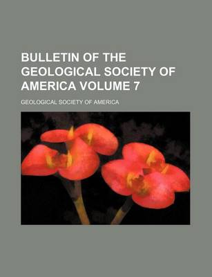 Book cover for Bulletin of the Geological Society of America Volume 7