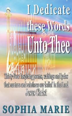 Book cover for I Dedicate these Words unto Thee