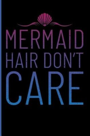 Cover of Mermaid Hair Don't Care