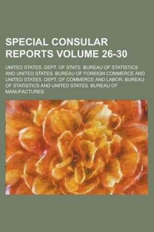 Cover of Special Consular Reports Volume 26-30